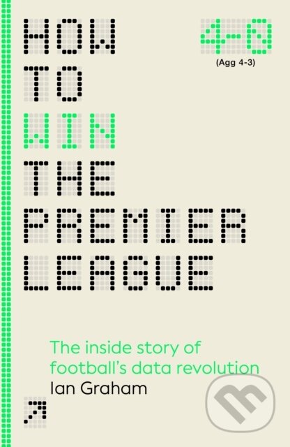 Kniha: How to Win the Premier League (Ian Graham). Cornerstone, 2024 Kniha: How to Win the Premier League (Ian Graham). Cornerstone, 2024