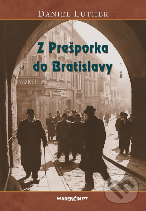 Kniha: Z Prešporka do Bratislavy (Daniel Luther). Marenčin PT, 2024 Kniha: Z Prešporka do Bratislavy (Daniel Luther). Marenčin PT, 2024
