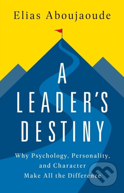 Kniha: A Leader's Destiny (Elias Aboujaoude). Publicaffairs, 2024 Kniha: A Leader's Destiny (Elias Aboujaoude). Publicaffairs, 2024