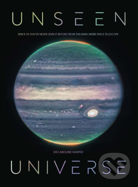Kniha: Unseen Universe (Caroline Harper). Greenfinch, 2024 Kniha: Unseen Universe (Caroline Harper). Greenfinch, 2024
