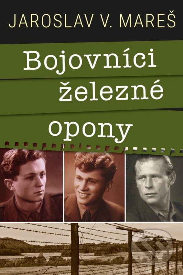 Kniha: Bojovníci železné opony (Jaroslav Mareš). Universum, 2024 Kniha: Bojovníci železné opony (Jaroslav Mareš). Universum, 2024