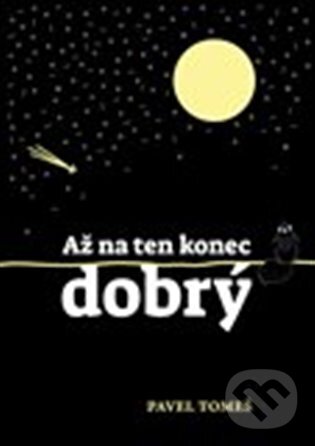 Kniha: Až na ten konec dobrý (Pavel Tomeš). OTOČ, 2024 Kniha: Až na ten konec dobrý (Pavel Tomeš). OTOČ, 2024