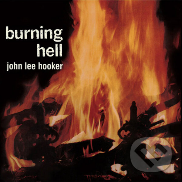 Hudební CD: John Lee Hooker: Burning Hell (Hudobné albumy). Hudobné albumy, 2024 Hudební CD: John Lee Hooker: Burning Hell (Hudobné albumy). Hudobné albumy, 2024