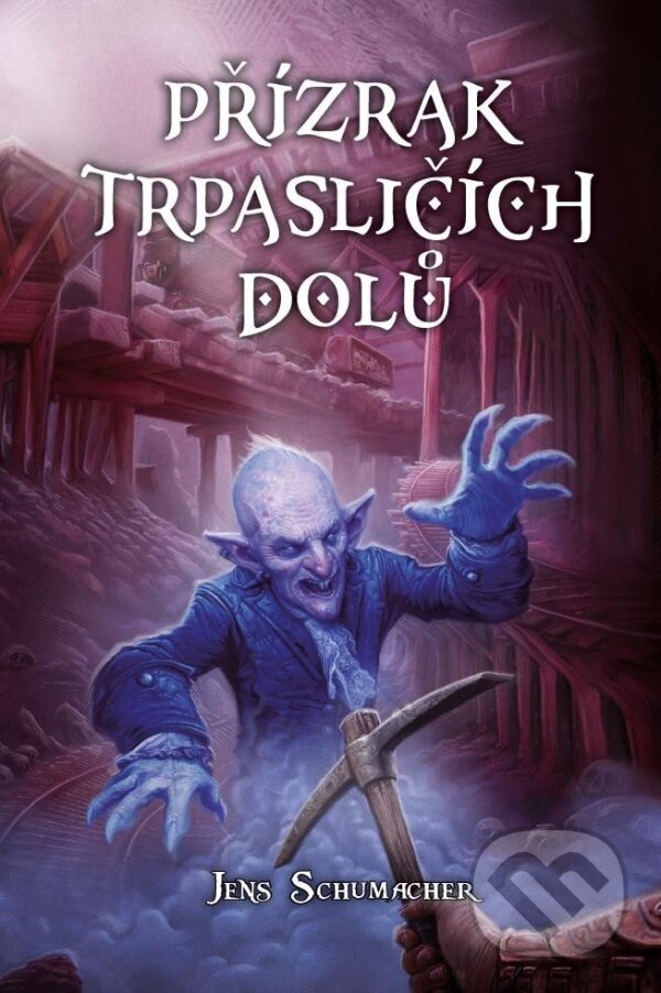Kniha: Přízrak trpasličích dolů (gamebook) (Jens Schumacher). Mytago, 2024 Kniha: Přízrak trpasličích dolů (gamebook) (Jens Schumacher). Mytago, 2024