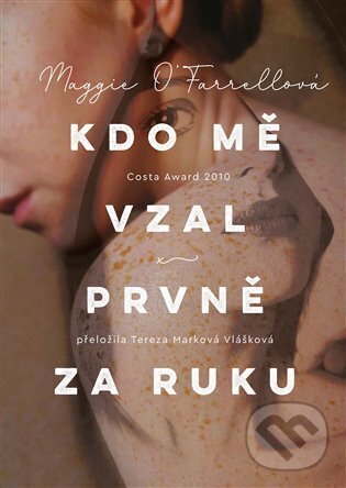 E-kniha: Kdo mě vzal prvně za ruku (Maggie O'Farrell). Argo, 2024 E-kniha: Kdo mě vzal prvně za ruku (Maggie O'Farrell). Argo, 2024