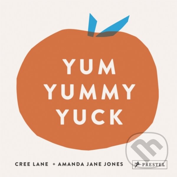 Kniha: Yum Yummy Yuck (Amanda Jane Jones a Cree Lane Jones). Prestel, 2019 Kniha: Yum Yummy Yuck (Amanda Jane Jones a Cree Lane Jones). Prestel, 2019
