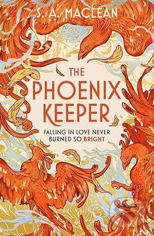 Kniha: The Phoenix Keeper (S. A. MacLean). Orion, 2024 Kniha: The Phoenix Keeper (S. A. MacLean). Orion, 2024
