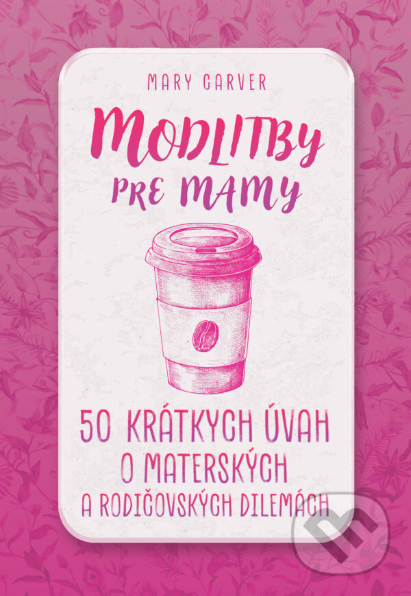 E-kniha: Modlitby pre mamy (Mary Carver). Christian Project Support, 2024 E-kniha: Modlitby pre mamy (Mary Carver). Christian Project Support, 2024