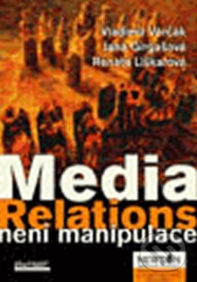 Kniha: Media Relations není manipulace (Ekopress). Ekopress, 2004 Kniha: Media Relations není manipulace (Ekopress). Ekopress, 2004