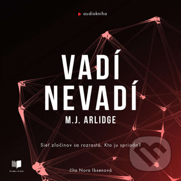 Audiokniha: Vadí - Nevadí (M. J. Arlidge). Publixing Ltd, 2024 Audiokniha: Vadí - Nevadí (M. J. Arlidge). Publixing Ltd, 2024