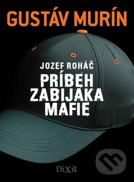 Kniha: Jozef Roháč (Gustáv Murín). Dixit, 2016 Kniha: Jozef Roháč (Gustáv Murín). Dixit, 2016