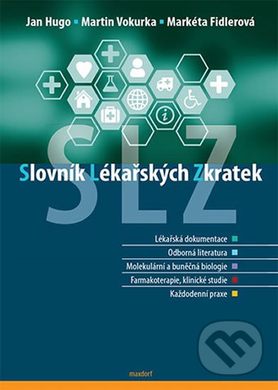 Kniha: Slovník lékařských zkratek (Jan Hugo, Markéta Fidlerová a Martin Vokurka). Maxdorf, 2016 Kniha: Slovník lékařských zkratek (Jan Hugo, Markéta Fidlerová a Martin Vokurka). Maxdorf, 2016