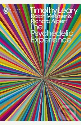 Kniha: Psychedelic Experience (Ralph Metzner, Richard Alpert a Timothy Leary). Penguin Books, 2008 Kniha: Psychedelic Experience (Ralph Metzner, Richard Alpert a Timothy Leary). Penguin Books, 2008