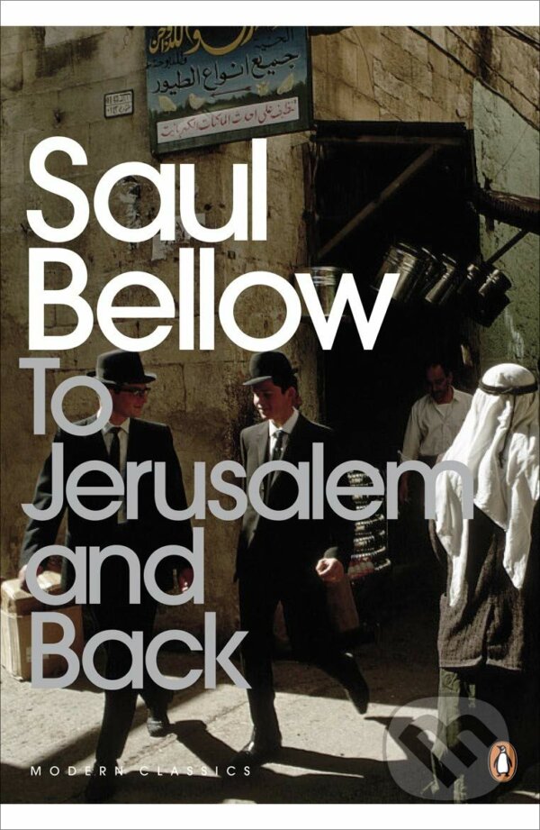 Kniha: To Jerusalem and Back (Saul Bellow). Penguin Books, 2008 Kniha: To Jerusalem and Back (Saul Bellow). Penguin Books, 2008