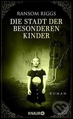 Kniha: Die Stadt der besonderen Kinder (Ransom Riggs). Droemer/Knaur, 2015 Kniha: Die Stadt der besonderen Kinder (Ransom Riggs). Droemer/Knaur, 2015