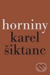 Horniny - Karel Šiktanc, Karolinum, 2016