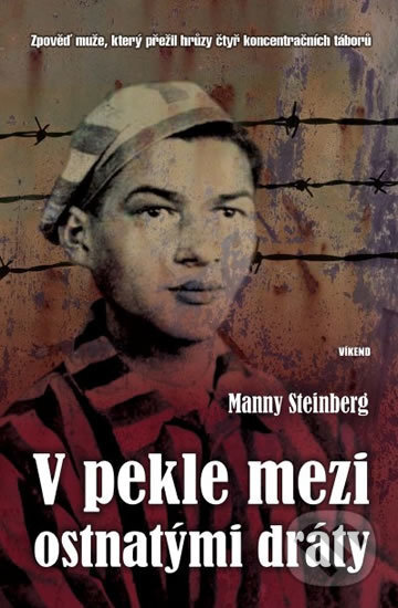 Kniha: V pekle mezi ostnatými dráty (Manny Steinberg). Víkend, 2016 Kniha: V pekle mezi ostnatými dráty (Manny Steinberg). Víkend, 2016