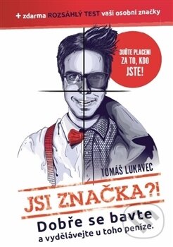 Kniha: Jsi značka?! (Tomáš Lukavec). Brandovi, 2016 Kniha: Jsi značka?! (Tomáš Lukavec). Brandovi, 2016