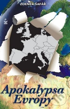 Kniha: Apokalypsa Evropy (Zdeněk Šafář). Petrklíč, 2016 Kniha: Apokalypsa Evropy (Zdeněk Šafář). Petrklíč, 2016
