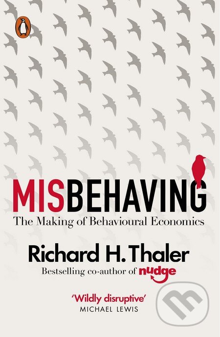 Kniha: Misbehaving (Richard H. Thaler). Penguin Books, 2016 Kniha: Misbehaving (Richard H. Thaler). Penguin Books, 2016