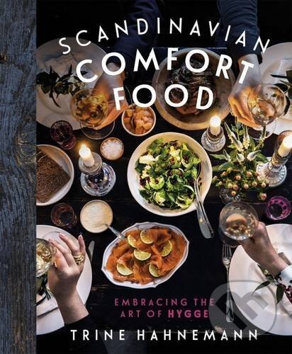 Kniha: Scandinavian Comfort Food (Trine Hahnemann). Quadrille, 2016 Kniha: Scandinavian Comfort Food (Trine Hahnemann). Quadrille, 2016