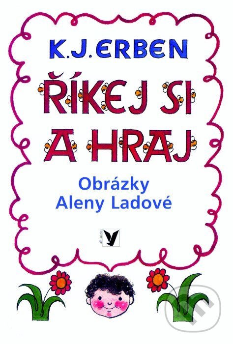 Kniha: Říkej si a hraj (Karel Jaromír Erben). Albatros CZ, 2009 Kniha: Říkej si a hraj (Karel Jaromír Erben). Albatros CZ, 2009