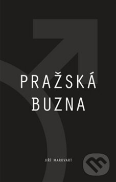 Pražská buzna - Jiří Markvart, Jiří Markvart, 2016