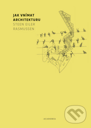 Kniha: Jak vnímat architekturu (Steen Eiler Rasmussen). Academia, 2016 Kniha: Jak vnímat architekturu (Steen Eiler Rasmussen). Academia, 2016