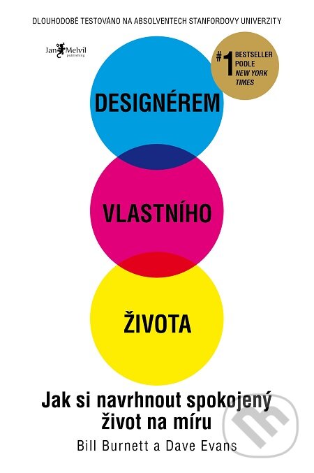 E-kniha: Designérem vlastního života (Bill Burnett a Dave Evans). Jan Melvil publishing, 2016 E-kniha: Designérem vlastního života (Bill Burnett a Dave Evans). Jan Melvil publishing, 2016