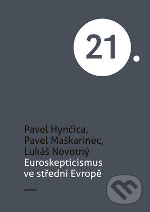 Kniha: Euroskepticismus ve střední Evropě (Lukáš Novotný). Academia, 2016 Kniha: Euroskepticismus ve střední Evropě (Lukáš Novotný). Academia, 2016