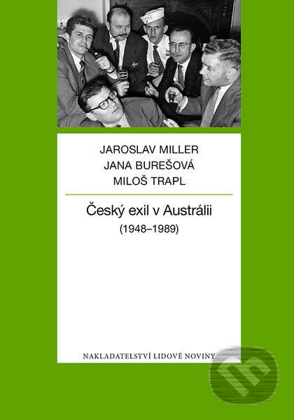 Kniha: Český exil v Austrálii (Jaroslav Miller). Nakladatelství Lidové noviny, 2017 Kniha: Český exil v Austrálii (Jaroslav Miller). Nakladatelství Lidové noviny, 2017