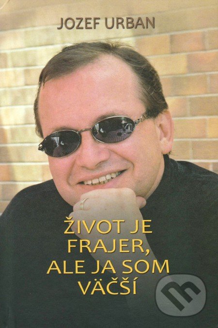Kniha: Život je frajer, ale ja som väčší (Jozef Urban). Vydavateľstvo Spolku slovenských spisovateľov, 2016 Kniha: Život je frajer, ale ja som väčší (Jozef Urban). Vydavateľstvo Spolku slovenských spisovateľov, 2016