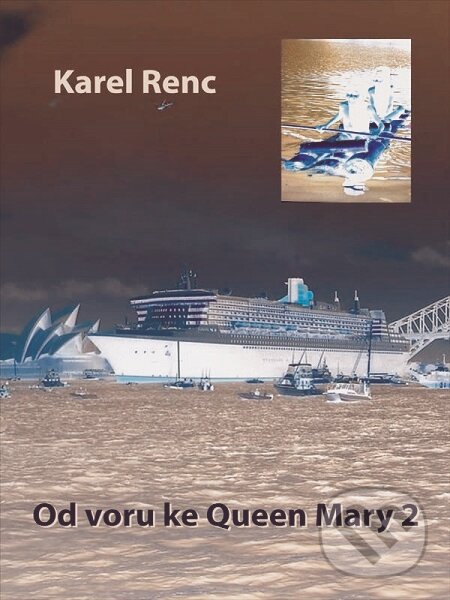 E-kniha: Od voru ke Queen Mary 2 (Karel Renc). Nakladatelství Viking E-kniha: Od voru ke Queen Mary 2 (Karel Renc). Nakladatelství Viking