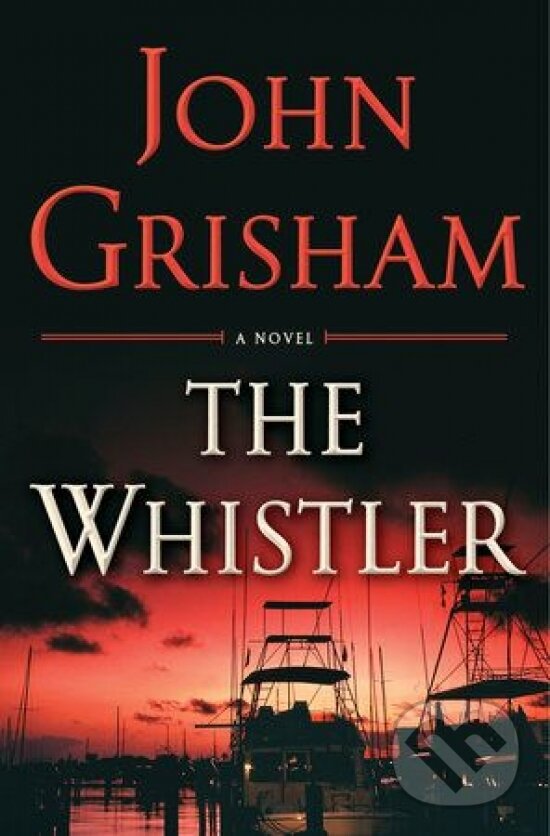 Kniha: Whistler (John Grisham). Doubleday, 2016 Kniha: Whistler (John Grisham). Doubleday, 2016
