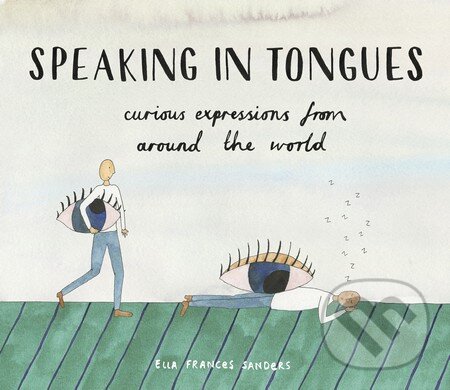 Kniha: Speaking in Tongues (Ella Frances Sanders). Square, 2016 Kniha: Speaking in Tongues (Ella Frances Sanders). Square, 2016