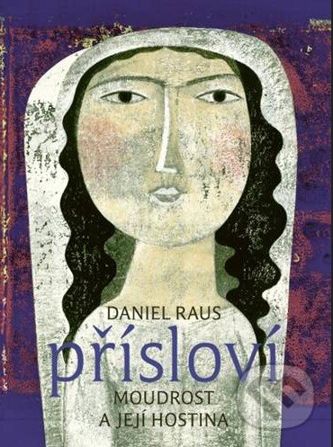 Kniha: Přísloví (Daniel Raus). Porta Libri, 2016 Kniha: Přísloví (Daniel Raus). Porta Libri, 2016