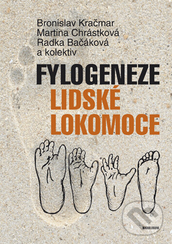 Kniha: Fylogeneze lidské lokomoce (Radka Bačáková). Univerzita Karlova v Praze, 2016 Kniha: Fylogeneze lidské lokomoce (Radka Bačáková). Univerzita Karlova v Praze, 2016
