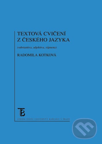 Textová cvičení z českého jazyka - Radomila Kotková, Univerzita Karlova v Praze, 2016