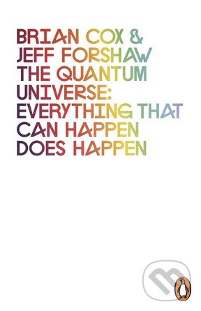 Kniha: The Quantum Universe (Brian Cox a Jeff Forshaw). Penguin Books, 2012 Kniha: The Quantum Universe (Brian Cox a Jeff Forshaw). Penguin Books, 2012