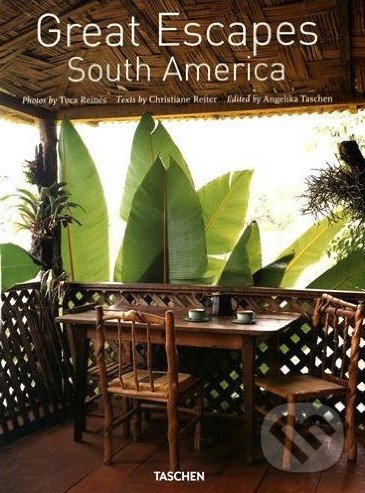 Kniha: Great Escapes South America (Christiane Reite). Taschen, 2016 Kniha: Great Escapes South America (Christiane Reite). Taschen, 2016