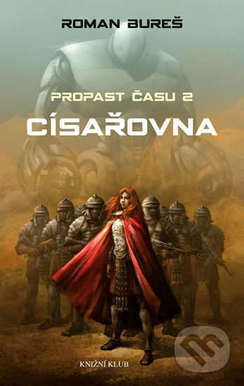 Kniha: Propast času 2: Císařovna (Roman Bureš). Knižní klub, 2016 Kniha: Propast času 2: Císařovna (Roman Bureš). Knižní klub, 2016