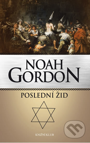 Kniha: Poslední žid (Noah Gordon). Knižní klub, 2017 Kniha: Poslední žid (Noah Gordon). Knižní klub, 2017