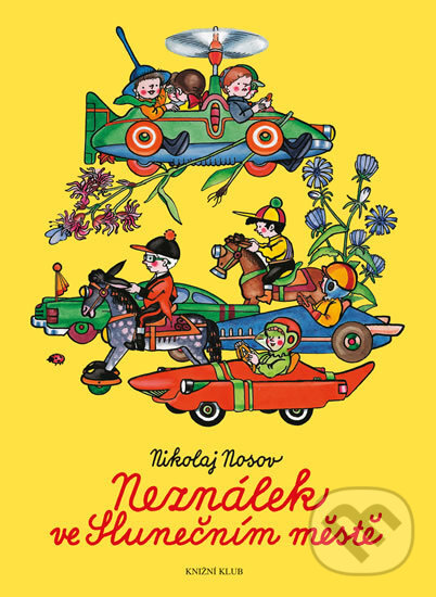Kniha: Neználek ve Slunečním městě (Nikolaj Nosov). Knižní klub, 2017 Kniha: Neználek ve Slunečním městě (Nikolaj Nosov). Knižní klub, 2017