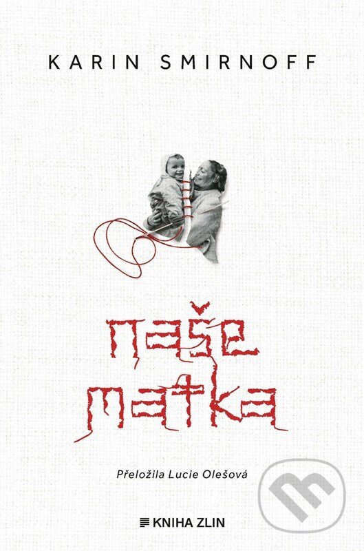 Kniha: Naše matka (Karin Smirnoff). Kniha Zlín, 2024 Kniha: Naše matka (Karin Smirnoff). Kniha Zlín, 2024