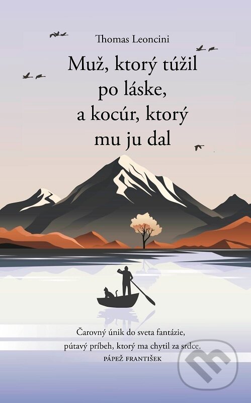 E-kniha: Muž, ktorý túžil po láske, a kocúr, ktorý mu ju dal (Thomas Leoncini). Slovenský spisovateľ, 2024 E-kniha: Muž, ktorý túžil po láske, a kocúr, ktorý mu ju dal (Thomas Leoncini). Slovenský spisovateľ, 2024