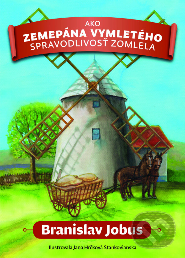 E-kniha: Ako zemepána Vymletého spravodlivosť zomlela (Branislav Jobus). Slovart, 2024 E-kniha: Ako zemepána Vymletého spravodlivosť zomlela (Branislav Jobus). Slovart, 2024