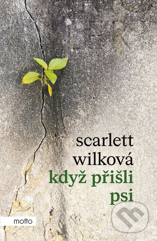 Kniha: Když přišli psi (Scarlett Wilková). Motto, 2024 Kniha: Když přišli psi (Scarlett Wilková). Motto, 2024
