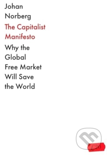 Kniha: The Capitalist Manifesto (Johan Norberg). Atlantic Books, 2024 Kniha: The Capitalist Manifesto (Johan Norberg). Atlantic Books, 2024