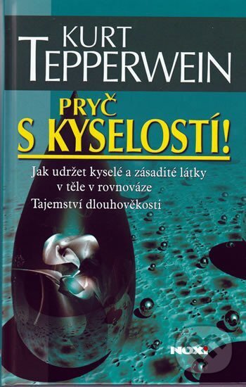 Kniha: Pryč s kyselostí (Kurt Tepperwein). NOXI, 2005 Kniha: Pryč s kyselostí (Kurt Tepperwein). NOXI, 2005