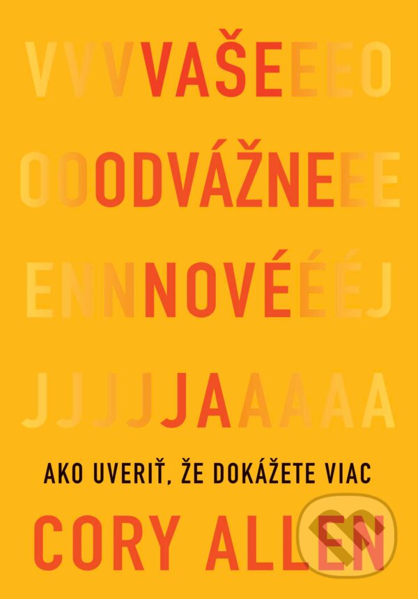 Kniha: Vaše odvážne nové Ja (Cory Allen). Eastone Books, 2024 Kniha: Vaše odvážne nové Ja (Cory Allen). Eastone Books, 2024